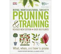 RHS Pruning & Training: Revised New Edition; Over 800 Plants; What, When, and How to Prune