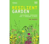 RHS Resilient Garden: Sustainable Gardening for a Changing Climate by Tom M.D. Massey