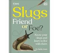 RHS Slugs: Friend or Foe? : Know Your Slugs and Learn to Live With Them