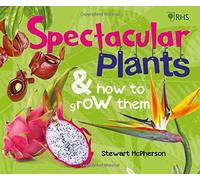 RHS Spectacular Plants and how to grow them