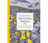 RHS The Garden Almanac 2026: The month-by-month guide to your best ever gardening year