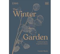 RHS The Winter Garden : Celebrating the Forgotten Season