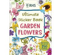 RHS Ultimate Sticker Book Garden Flowers: New Edition with More than 250 Stickers (Ultimate Sticker Book)