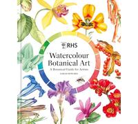 RHS Watercolour Botanical Art: A Botanical Guide for Artists