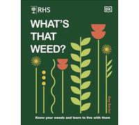 RHS What's That Weed?: Know Your Weeds and Learn to Live with Them - Dorling Kindersley