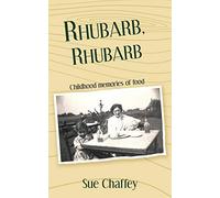 Rhubarb, Rhubarb: Childhood Memories of Food