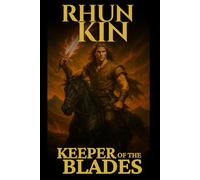 RHUN KIN: Keeper of the Blades