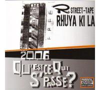 Rhuya Ki La - 2006 Qu'est ce qui s'passe