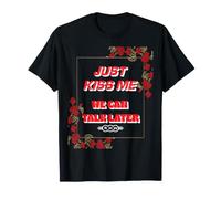 RHW Humour Just Kiss Me We Can Talk Later T-Shirt