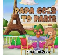 Rhyannon Grace Papa Goes to Paris Paperback Book Rhyannon Grace Multicolor