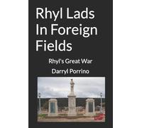 Rhyl Lads In Foreign Fields: Rhyl's Great War