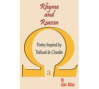Rhyme and Reason: Poetry Inspired by Teilhard de Chardin