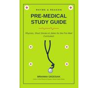 Rhyme and Reason Pre-Medical Study Guide: Rhymes, Jokes, Acrostics< Acronyms, Quizzes and more to make knowledge stick (The Rhyme and Reason Guide)