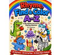 Rhyme, Find & Color A-Z: A Silly Alphabet Seek-and-Find Coloring Adventure