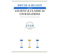 Rhyme & Reason Guide to Ancient & Classical Civilization: A College lLevel Guide in Rhymes, Short Stories, Acrostics and Jokes (The Rhyme and Reason Guide)