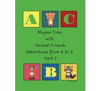 Rhyme Time with Animal Friends. Adventures from A to Z. Part 2. (MiniMindBooks Alphabet Adventures with Animals)