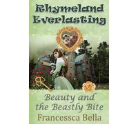 Rhymeland Everlasting: Beauty and the Beastly Bite