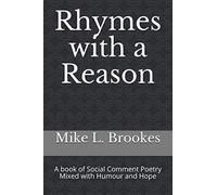 Rhymes with a Reason: A book of Social Comment Poetry Mixed with Humour and Hope