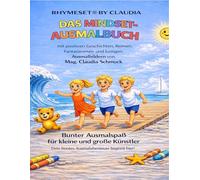 RHYMESET® BY CLAUDIA - DAS MINDSET-MALBUCH: Liebevolle Geschichten - Lustige Reime - Stärkende Affirmationen - Kleine Fantasiereisen zum Ausmalen für starke Kinder, die an sich selbst glauben lernen.