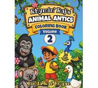 Rhymin Raj’s Animal Antics Coloring Book Volume 2: A Fun-Filled Coloring Adventure with Animals, Rhymes, and Raj (Rhymin' Raj's World of Fun)