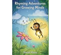 Rhyming Adventures for Growing Minds: A Collection of Heartwarming Stories About Courage, Empathy, and Finding Your Inner Light (Social-Emotional Learning & Mental Wellness - SEL)