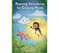 Rhyming Adventures for Growing Minds: A Collection of Heartwarming Stories About Courage, Empathy, and Finding Your Inner Light (Social-Emotional Learning & Mental Wellness - SEL)