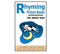 Rhyming Picture Books: The Write Way (A Children's Writer Insider Guide from Mentors for RentTM) (Volume 2) by Laura Purdie Salas (2015-02-25)