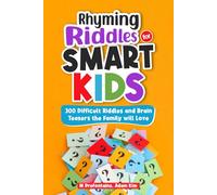 Rhyming Riddles for Smart Kids: 300 Difficult Riddles and Brain Teasers the Family Will Love