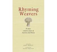 Rhyming Weavers: And Other Country Poets of Antrim and Down
