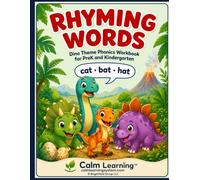 Rhyming Words Workbook for Kids: Dinosaur Theme Phonics Activities for PreK and Kindergarten, Ages 3 to 6, Recognize and Write 44 Rhyming Words Across ... Calm Learning Dinosaur Phonics Curriculum)