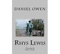 Rhys Lewis - Daniel Owen: The Autobiography of the Minster of Bethel: 1 (The Works of Daniel Owen)