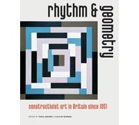Rhythm and Geometry : Constructivist Art in Britain Since 1951