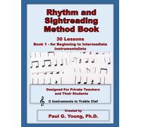 Rhythm and Sightreading Method Book: Book 1 - 30 Lessons - for Beginning to Intermediate C Instrumentalists in Treble Clef