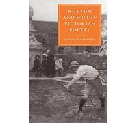 Rhythm and Will in Victorian Poetry: 22 (Cambridge Studies in Nineteenth-Century Literature and Culture, Series Number 22)