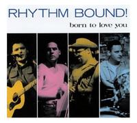 Rhythm Bound - Born To Love You