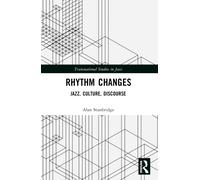 Rhythm Changes : Jazz, Culture, Discourse