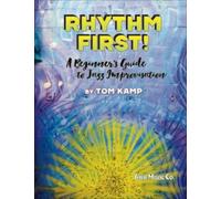 Rhythm First! A Beginner's Guide to Jazz Improvisation (Bass Clef Version)
