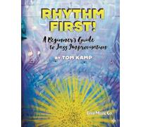 Rhythm First! A Beginner's Guide to Jazz Improvisation (Eb Version)