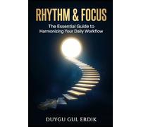 RHYTHM & FOCUS: The Essential to Harmonizing Your Daily Workflow