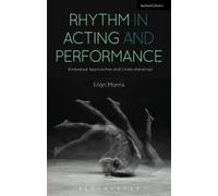 Rhythm in Acting and Performance: Embodied Approaches and Understandings