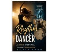 Rhythm Is a Dancer: A True Story of Lauren Caster, Family Secrets, Identity Discovery, and Finding a Biological Father