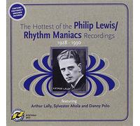Rhythm Maniacs - Philip Lewis/Rhythm Maniacs Recordings 1928 - 1930