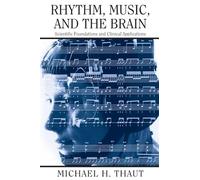 Rhythm, Music, and the Brain: Scientific Foundations and Clinical Applications: 07 (Studies on New Music Research)