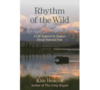 Rhythm of the Wild: A Life Inspired by Alaska's Denali National Park