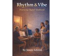 Rhythm & Vibe: Practicing Digital Adulthood (The Digital Adulthood Series)