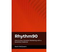 Rhythm90: How to Run Smarter Marketing with a Quarterly Cadence