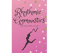 Rhythmic Gymnastics: Routines, Goals, & Notes