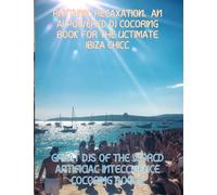 RHYTHMIC RELAXATION: AN AI POWERED DJ COLORING BOOK FOR THE ULTIMATE IBIZA CHILL: TURN THE TABLES