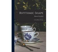 Rhythmic Shape; a Text-book of Design