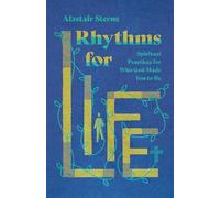 Rhythms for Life - Spiritual Practices for Who God Made You to Be
